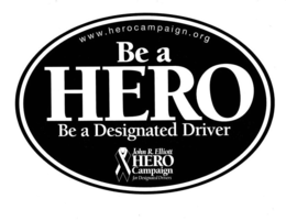 WWW.HEROCAMPAIGN.ORG BE A HERO BE A DESIGNATED DRIVER JOHN R. ELLIOTT HERO CAMPAIGN FOR DESIGNATED DRIVERS logo