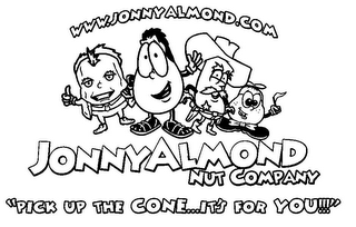 WWW.JONNYALMOND.COM JONNYALMOND NUT COMPANY "PICK UP THE CONE...IT'S FOR YOU!!!" logo