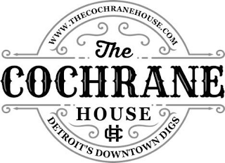WWW.THECOCHRANEHOUSE.COM THE COCHRANE HOUSE CH DETROIT'S DOWNTOWN DIGS logo
