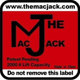 WWW.THEMACJACK.COM PATENT PENDING 2000# LIFT CAPACITY THE MAC JACK DO NOT REMOVE THIS LABEL logo