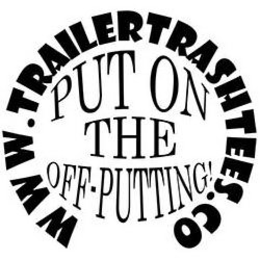 WWW.TRAILERTRASHTEES.CO PUT ON THE OFF-PUTTING! logo