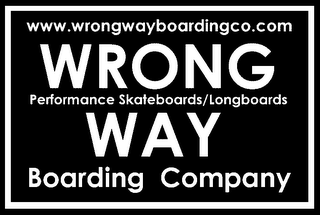 WWW.WRONG WAYBOARDING CO.COM WRONG PERFORMANCE SKATEBOARDS/LONGBOARDS WAY BOAARDING COMPANY logo