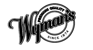 WYMAN'S PREMIUM QUALITY SINCE 1874 logo