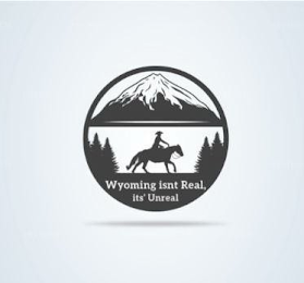 WYOMING ISN'T REAL, IT'S UNREAL logo