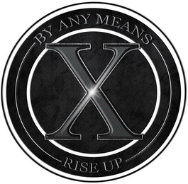 X BY ANY MEANS RISE UP logo