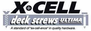 X-CELL ULTIMA DECK SCREWS A STANDARD OF "EX-CELL-ENCE" IN QUALITY HARDWARE. logo