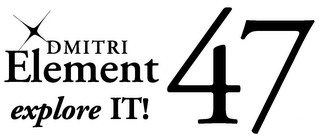 X DMITRI ELEMENT 47 EXPLORE IT! logo