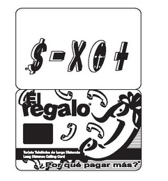 $ - X + EL REGALO TARJETA TELEFÓNICA DE LARGA DISTANCIA LONG DISTANCE CALLING CARD ?POR QUÉ PAGAR MÁS? logo