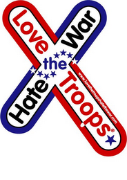 X LOVE THE TROOPS HATE THE WAR WWW.LOVETHETROOPSHATETHEWAR.COM logo