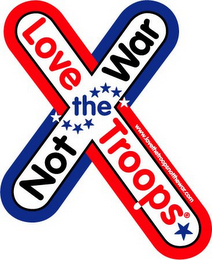 X LOVE THE TROOPS NOT THE WAR WWWLOVE THETROOPSNOTTHEWAR.COM logo