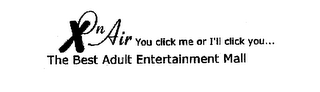 X ON AIR YOU CLICK ME OR I'LL CLICK YOU...  THE BEST ADULT ENTERTAINMENT MALL logo