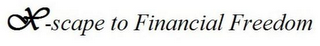 X-SCAPE TO FINANCIAL FREEDOM logo