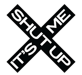 X SHUT UP IT'S ME logo