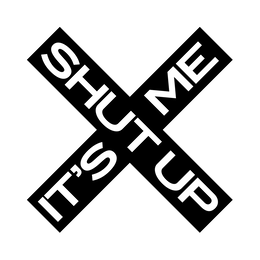 X SHUT UP IT'S ME logo
