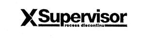 X SUPERVISOR PROCESS DISCONTINU logo