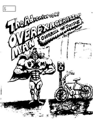 X THE ADVENTURES OF OVEREXAGERATION MAN OVERKILL ON JUSTICE BY: AARON PROSSER OXM logo