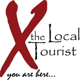 X THE LOCAL TOURIST YOU ARE HERE... logo