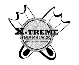 X-TREME MARRIAGE "PUTTING THE FUN IN COMMITMENT" logo