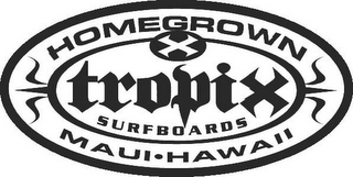 X TROPIX SURFBOARDS HOMEGROWN MAUI HAWAII logo