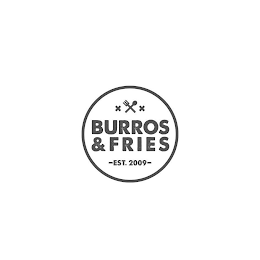 X X BURROS & FRIES EST. 2009 logo
