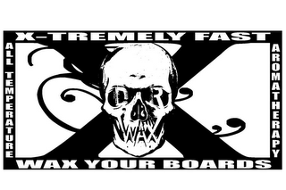 X X-TREMELY FAST ALL TEMPERATURE WAX YOUR BOARDS AROMATHERAPY D R WAX logo