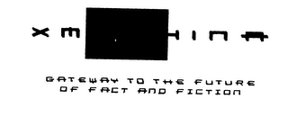 X XMACHINA GATEWAY TO THE FUTURE OF FACT AND FICTION logo