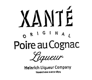 XANTE, ORIGINAL POIRE AU COGNAC LIQUEUR, HEINRICH LIQUEUR COMPANY TRADITION SINCE 1894 logo