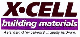 X·CELL BUILDING MATERIALS A STANDARD OF "EX-CELL-ENCE" IN QUALITY HARDWARE. logo