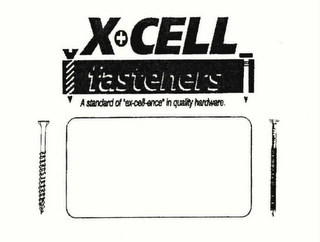X+CELL FASTENERS A STANDARD OF "EX-CELL-ENCE" IN QUALITY HARDWARE. logo