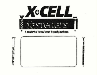 X+CELL FASTENERS A STANDARD OF "EX-CELL-ENCE" IN QUALITY HARDWARE. logo