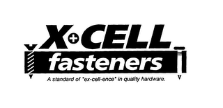 X+CELL FASTNERS A STANDARD OF "EX-CELL-ENCE" IN QUALITY HARDWARE. logo