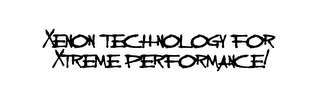 XENON TECHNOLOGY FOR XTREME PERFORMANCE!