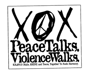 XOX PEACE TALKS. VIOLENE WALKS. KRAVCO MALLS, SHINE AND TEENS TOGETHER TO SEEK HARMONY. logo