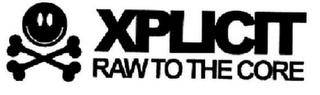 XPLICIT RAW TO THE CORE logo
