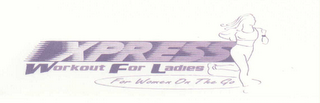 XPRESS WORKOUT FOR LADIES FOR WOMEN ON THE GO logo