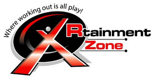 XRTAINMENT ZONE WHERE WORKING OUT IS ALL PLAY! logo