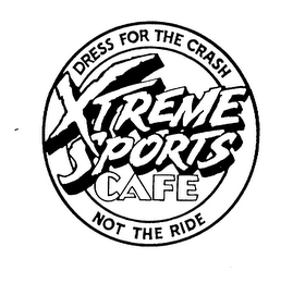 XTREME SPORTS CAFE DRESS FOR THE CRASH NOT THE RIDE logo