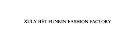 XULY.BET FUNKIN'FASHION FACTORY logo