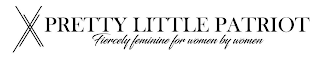 XX PRETTY LITTLE PATRIOT FIERCELY FEMININE FOR WOMEN BY WOMEN logo