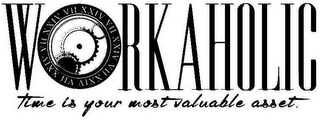 XXIV VII XXIV VII XXIV VII XXIV VII XXIV VII WORKAHOLIC TIME IS YOUR MOST VALUABLE ASSET. logo