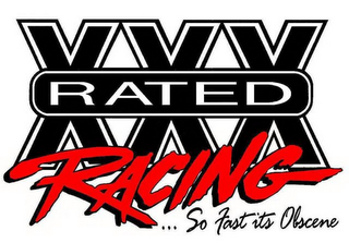 XXX RATED RACING ... SO FAST IT'S OBSCENE logo