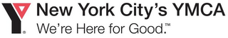 Y NEW YORK CITY'S YMCA WE'RE HERE FOR GOOD. logo