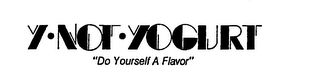 Y-NOT-YOGURT "DO YOURSELF A FLAVOR" logo