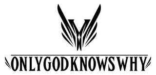Y ONLY GOD KNOWS WHY logo