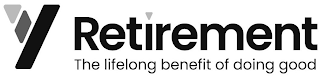 Y RETIREMENT THE LIFELONG BENEFIT OF DOING GOOD logo