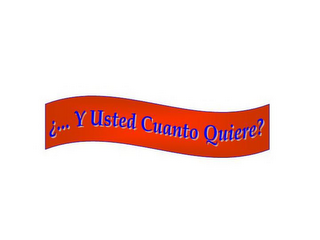 ¿... Y USTED CUANTO QUIERE? logo