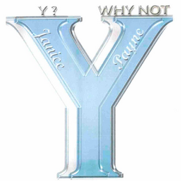 Y? WHY NOT JANICE PAYNE Y logo