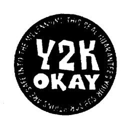 Y2K OKAY THIS SEAL GUARANTEES YOUR SUBSCRIPTIONS ARE SAFE INTO THE MILLENNIUM! logo