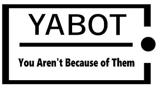YABOT YOU AREN'T BECAUSE OF THEM logo