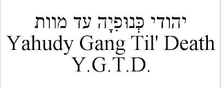 YAHUDY GANG  TIL' DEATH Y.G.T.D.